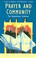 Prayer & Community The Benedictine Tradition