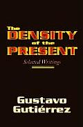 The Density of the Present: Selected Writings