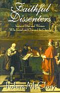 Faithful Dissenters Stories of Men & Women Who Loved & Changed the Church