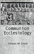 Communion Ecclesiology Vision & Versions