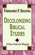 Decolonizing Biblical Studies A View from the Margins