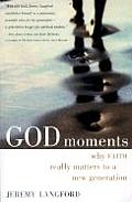 God Moments Why Faith Really Matters to a New Generation