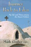 Journey Back to Eden My Life & Times Among the Desert Fathers