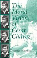 Moral Vision Of Cesar Chavez
