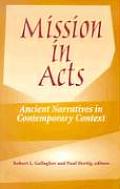Mission in Acts Ancient Narratives in Contemporary Context