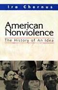 American Nonviolence The History of an Idea