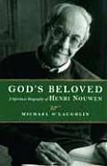 Gods Beloved A Spiritual Biography of Henri Nouwen