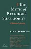 Myth of Religious Superiority Multi Faith Explorations of Religious Pluralism