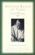 Brother Roger of Taize Essential Writings