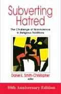 Subverting Hatred The Challenge of Nonviolence in Religious Traditions