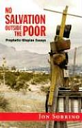No Salvation Outside the Poor Prophetic Utopian Essays