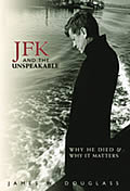 JFK & the Unspeakable Why He Died & Why It Matters