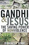 Gandhi & Jesus The Saving Power of Nonviolence