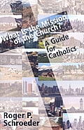 What Is the Mission of the Church A Guide for Catholics