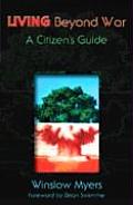 Living Beyond War A Citizens Guide