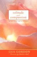 Solitude & Compassion The Path to the Heart of the Gospel