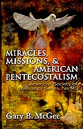 Miracles, Missions & American Pentecostalism (American Society of Missiology)