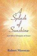 Splash of Sunshine & Other Glimpses of Graces