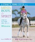 Gymnastic Riding System Using Mind Body & Spirit Progressive Training for Rider & Horse