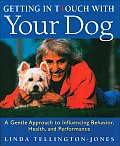 Getting in Touch with Your Dog An Easy Gentle Way to Better Health & Behavior
