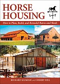 Horse Housing How to Plan Build & Remodel Barns & Sheds
