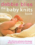 Baby Knits Book The Ultimate Collection of Knitwear Designs for Newborns to 3 Year Olds
