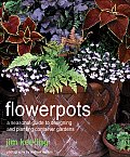 Flowerpots A Seasonal Guide to Planting Designing & Displaying Pots