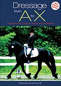 Dressage from A to X The Definitive Guide to Riding & Competing