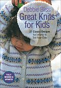 Great Knits for Kids 27 Classic Designs for Infants to Ten Year Olds