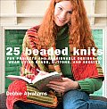 25 Beaded Knits Fun Projects & Fashionable Designs to Wear Using Beads Buttons & Sequins
