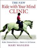 New Ride with Your Mind Clinic Rider Biomechanics Basics to Brillance