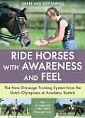 Ride Horses with Awareness & Feel The New Dressage Training System from the Dutch Olympians at Academy Bartels