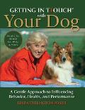 Getting in TTouch with Your Dog: A Gentle Approach to Influencing Behavior, Health, and Performance