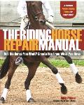 The Riding Horse Repair Manual: Not the Horse You Want? Create Him from What You Have