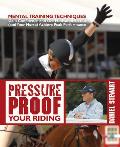 Pressure Proof Your Riding Mental Training Techniques
