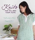 Knits for You & Your Home 30 Blissful Knits to Indulge Cocoon Pamper & Detox