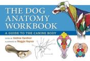 Dog Anatomy Workbook A Guide to the Canine Body