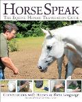 Horse Speak An Equine Human Translation Guide Conversations with Horses in Their Language