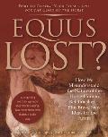 Equus Lost How We Misunderstand the Nature of the Horse Human Relationship Plus Brave New Ideas for the Future