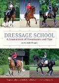Dressage School A Sourcebook of Movements & Tips