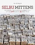 Selbu Mittens Discover the Rich History of a Norwegian Knitting Tradition with Over 500 Charts & 35 Classic Patterns