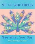 Ve Lo Que Dices / See What You Say