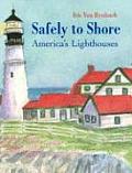 Safely to Shore The Story of Americas Lighthouses