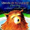 Samson The Hot Tub Bear A True Story
