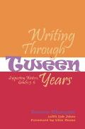 Writing Through the Tween Years: Supporting Writers, Grades 3-6