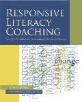 Responsive Literacy Coaching: Tools for Creating and Sustaining Purposeful Change