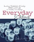 Everyday Editing Inviting Students to Develop Skill & Craft in Writers Workshop