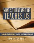 What Student Writing Teaches Us: Formative Assessment in the Writing Workshop