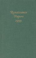 Renaissance Papers 1999