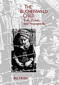 Buchenwald Child Truth Fiction & Propaganda